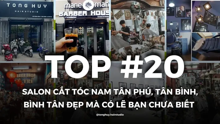 Top 20 Tiệm Cắt Tóc Nam Tân Phú, Tân Bình, Bình Tân Được Review Cao Nhất 2025
